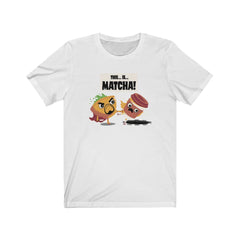 This... is.... MATCHA!!
