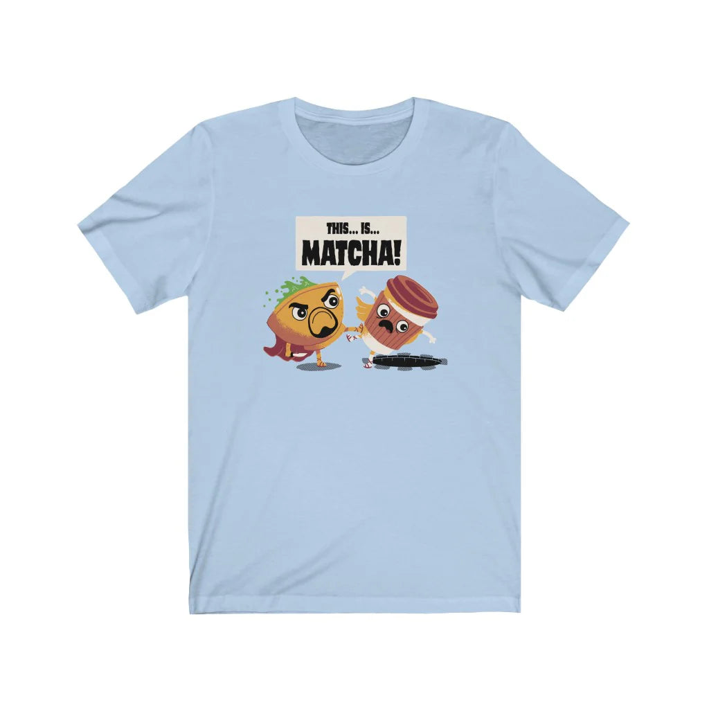 This... is.... MATCHA!!
